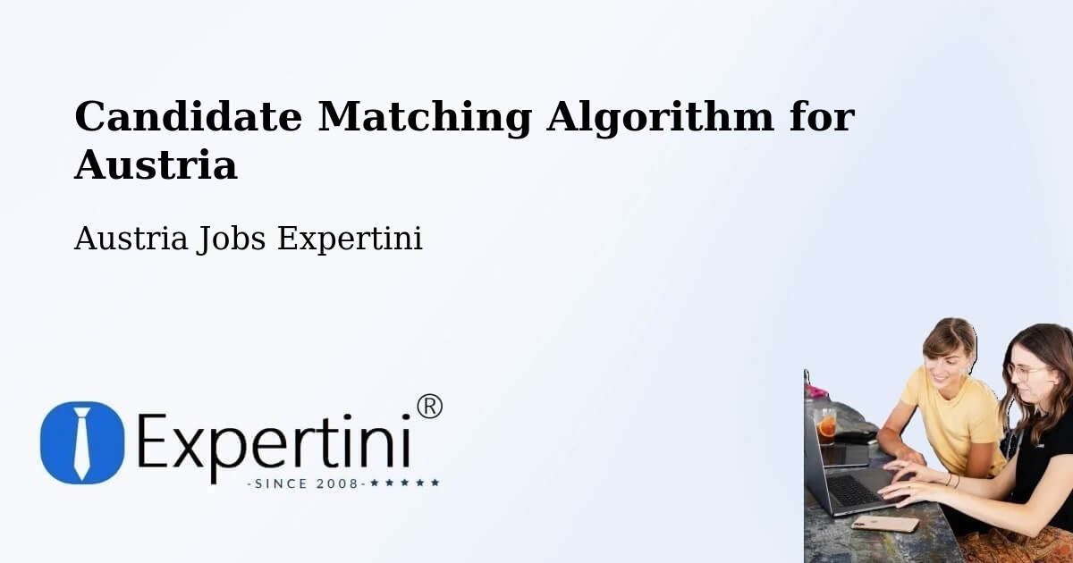 Candidate Matching Algorithm Overview – Rechnitz - Austria Jobs Expertini